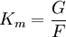 K_m =  \frac{G}{F}\ \,